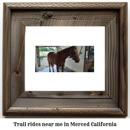 trail rides near me in Merced, California